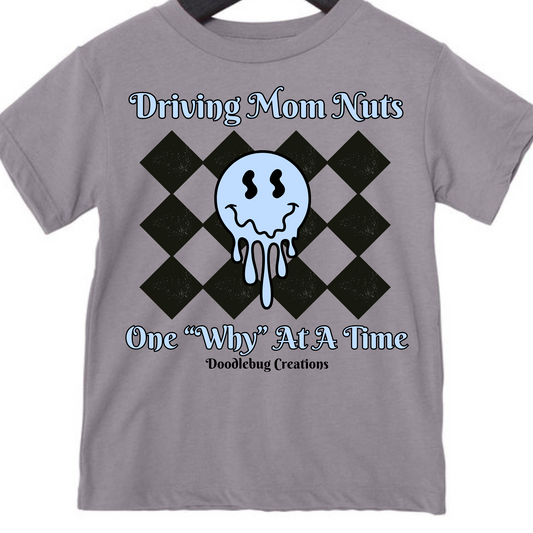 Driving Mom Nuts Tee